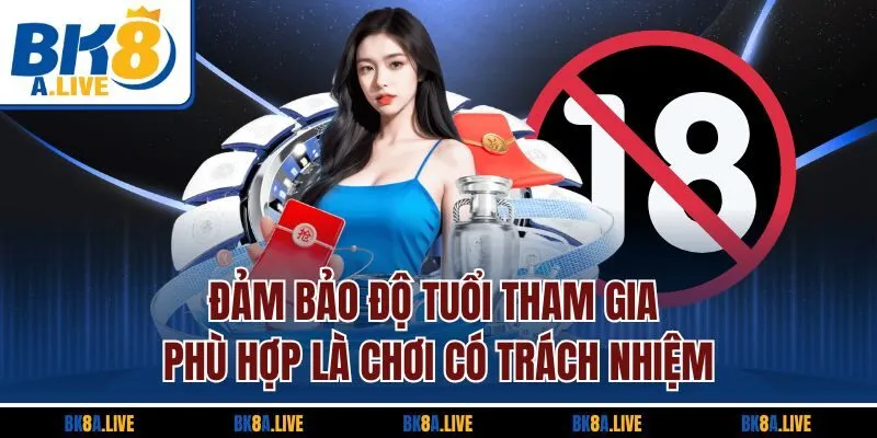 dam-bao-do-tuoi-tham-gia-phu-hop-la-choi-co-trach-nhiem